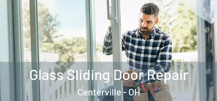 Glass Sliding Door Repair Centerville - OH